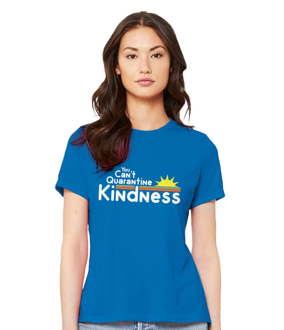 You Can't Quarantine Kindness T-Shirt